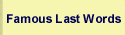 Famous Last Words