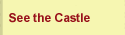 See the Castle
