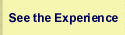 See the Experience